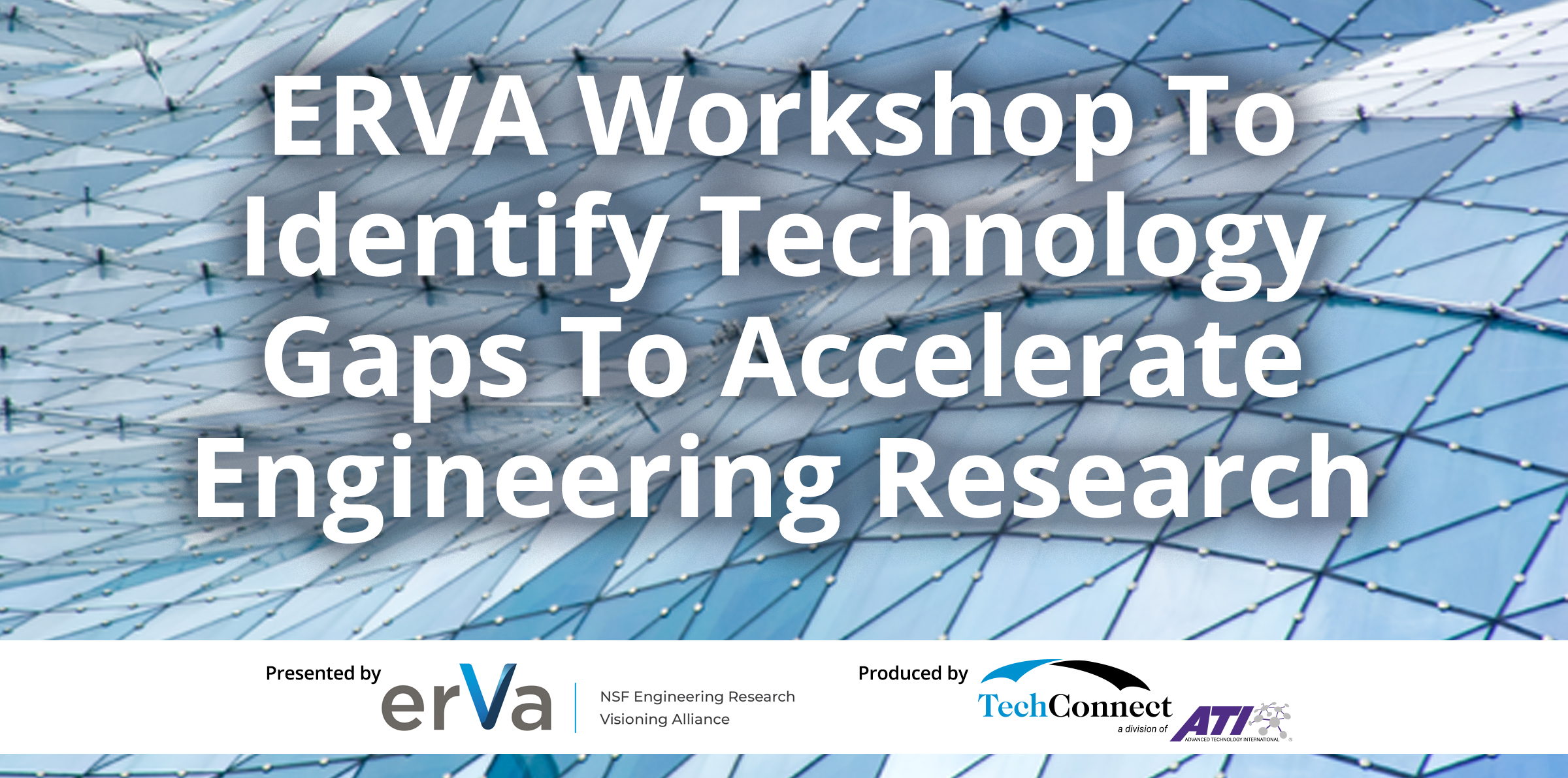 ERVA Workshop ToIdentify Technology Gaps To Accelerate Engineering Research